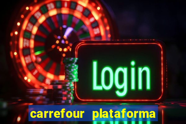 carrefour plataforma de jogos